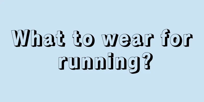 What to wear for running?