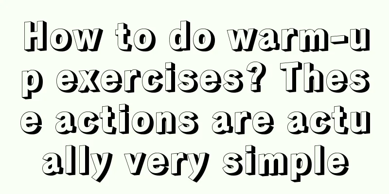 How to do warm-up exercises? These actions are actually very simple