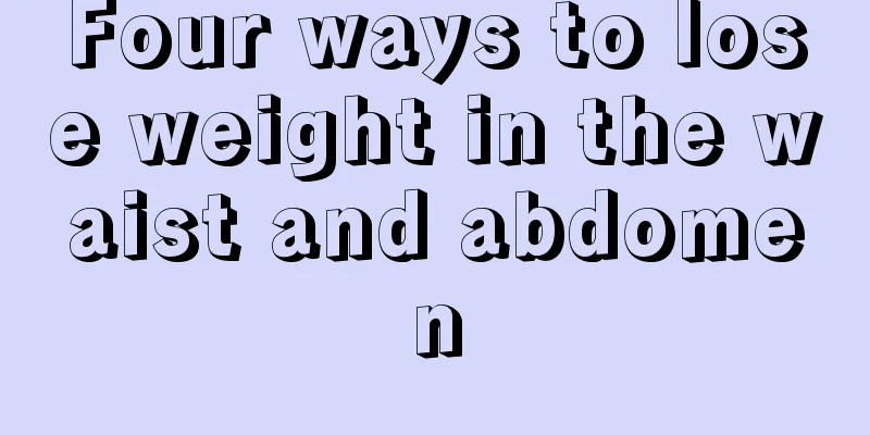 Four ways to lose weight in the waist and abdomen