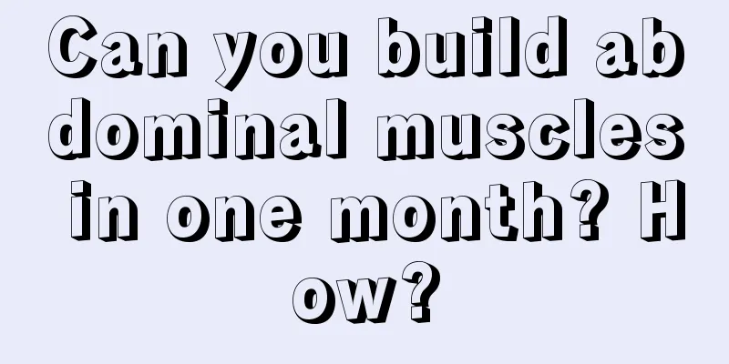 Can you build abdominal muscles in one month? How?