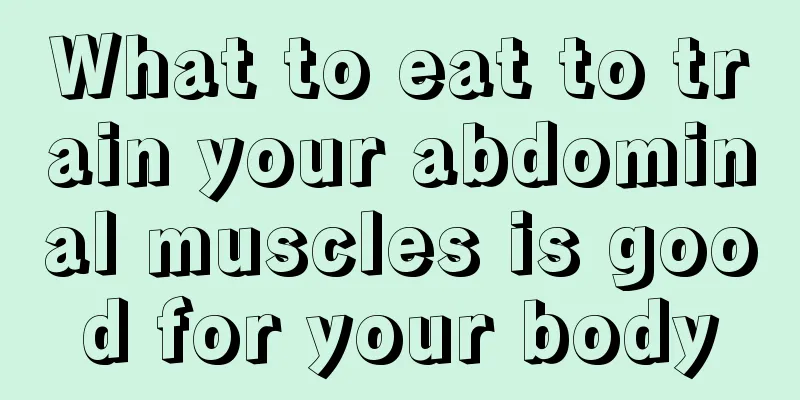 What to eat to train your abdominal muscles is good for your body