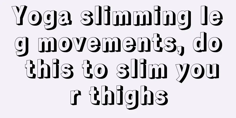 Yoga slimming leg movements, do this to slim your thighs