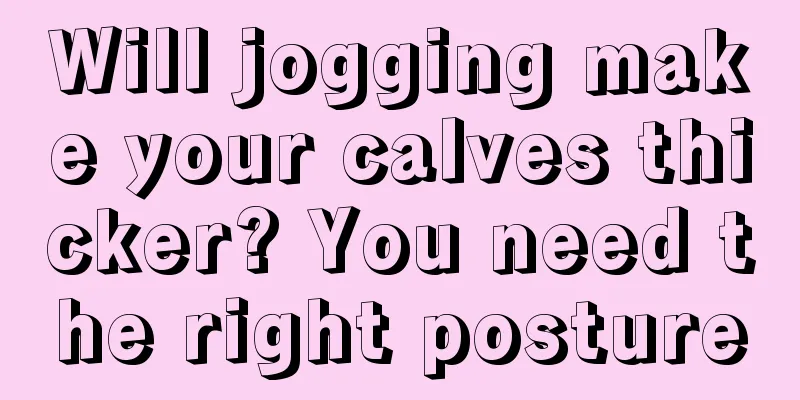 Will jogging make your calves thicker? You need the right posture