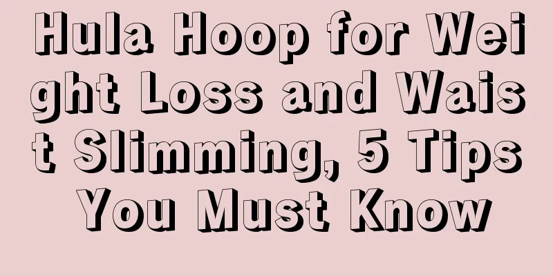 Hula Hoop for Weight Loss and Waist Slimming, 5 Tips You Must Know