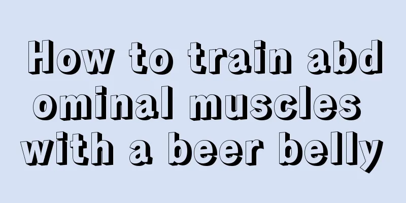 How to train abdominal muscles with a beer belly