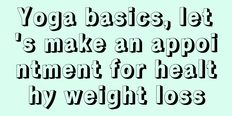 Yoga basics, let's make an appointment for healthy weight loss