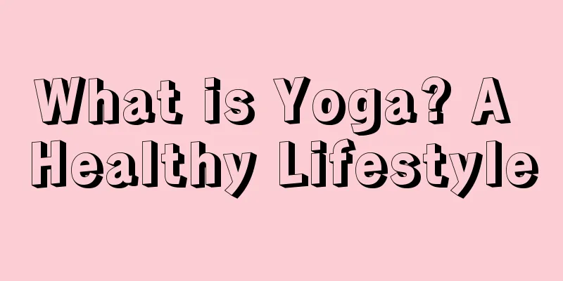 What is Yoga? A Healthy Lifestyle