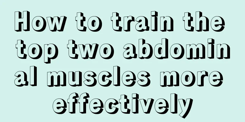 How to train the top two abdominal muscles more effectively