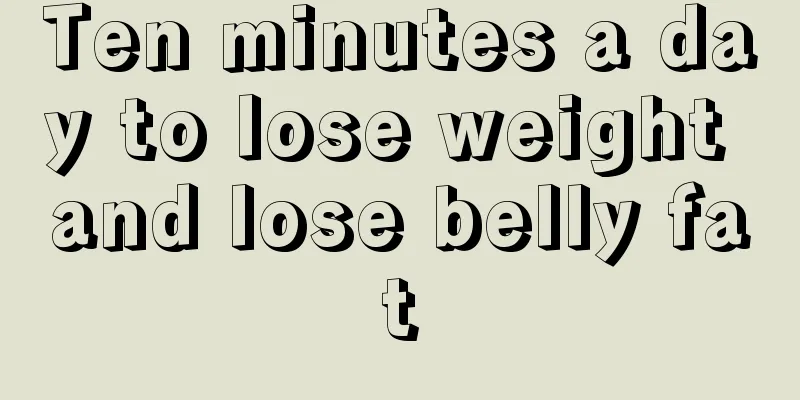 Ten minutes a day to lose weight and lose belly fat