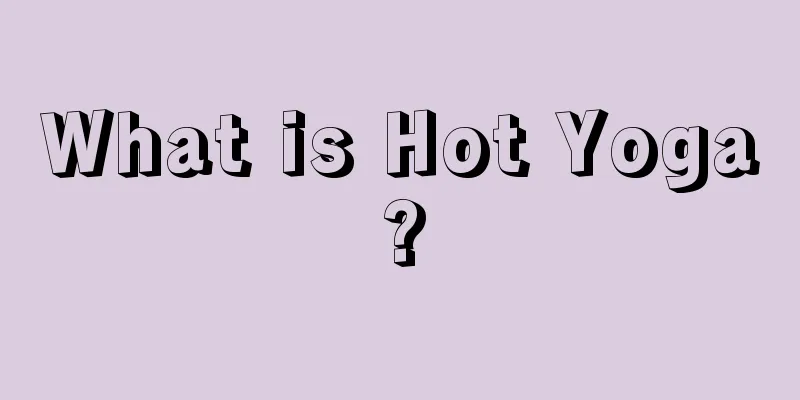 What is Hot Yoga?