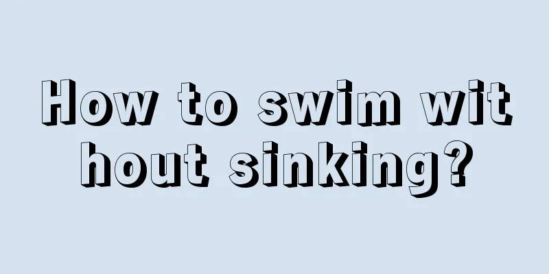 How to swim without sinking?