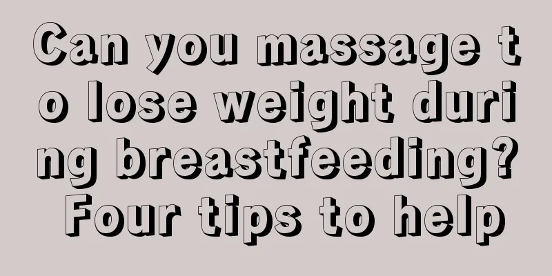 Can you massage to lose weight during breastfeeding? Four tips to help