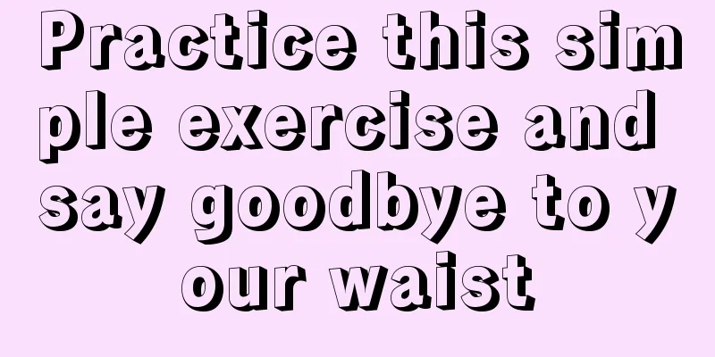 Practice this simple exercise and say goodbye to your waist