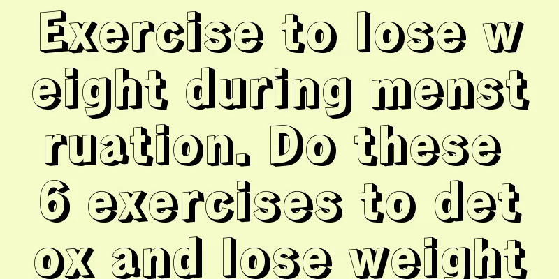 Exercise to lose weight during menstruation. Do these 6 exercises to detox and lose weight