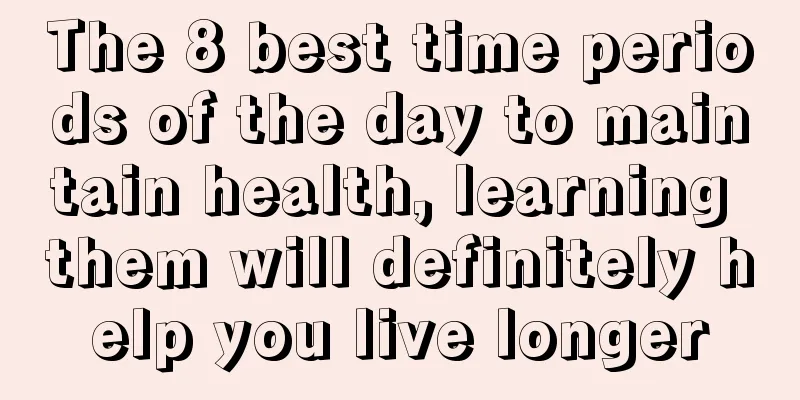 The 8 best time periods of the day to maintain health, learning them will definitely help you live longer