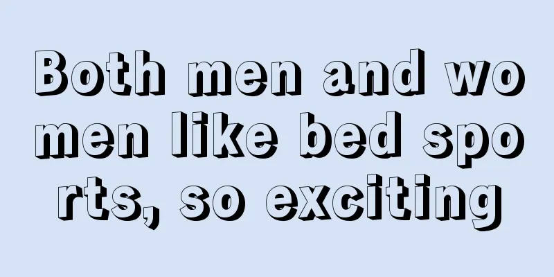 Both men and women like bed sports, so exciting