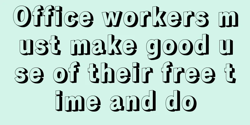 Office workers must make good use of their free time and do