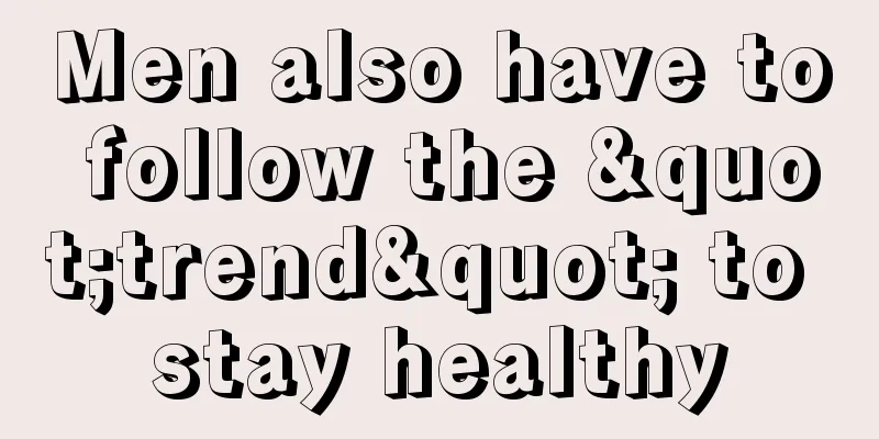 Men also have to follow the "trend" to stay healthy