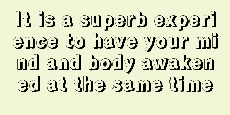 It is a superb experience to have your mind and body awakened at the same time