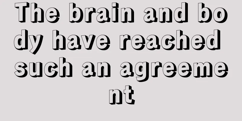 The brain and body have reached such an agreement