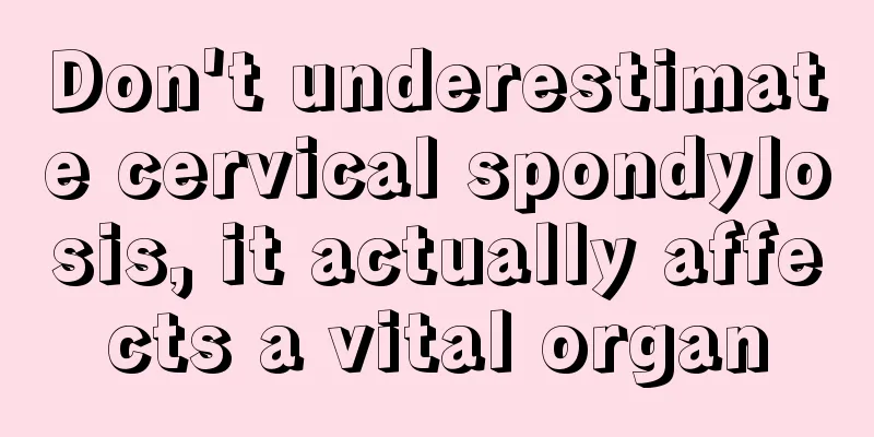 Don't underestimate cervical spondylosis, it actually affects a vital organ