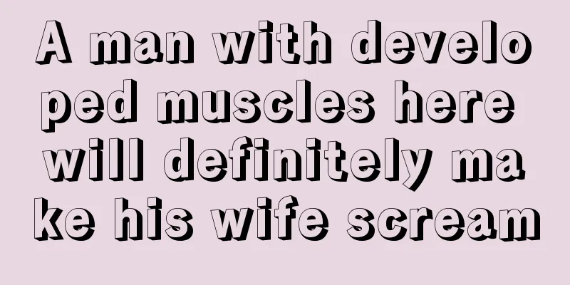 A man with developed muscles here will definitely make his wife scream