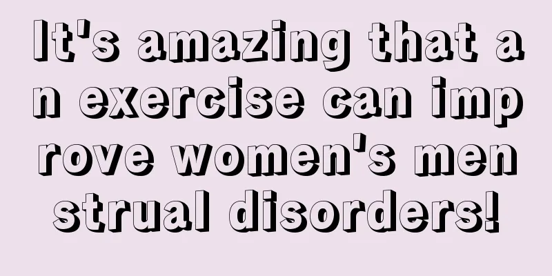 It's amazing that an exercise can improve women's menstrual disorders!