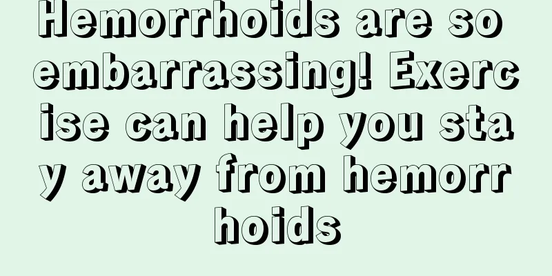 Hemorrhoids are so embarrassing! Exercise can help you stay away from hemorrhoids