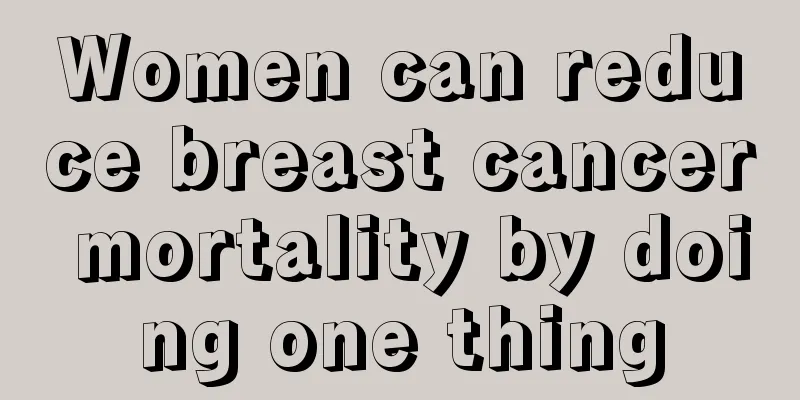 Women can reduce breast cancer mortality by doing one thing