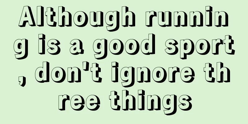 Although running is a good sport, don't ignore three things