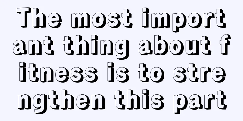 The most important thing about fitness is to strengthen this part