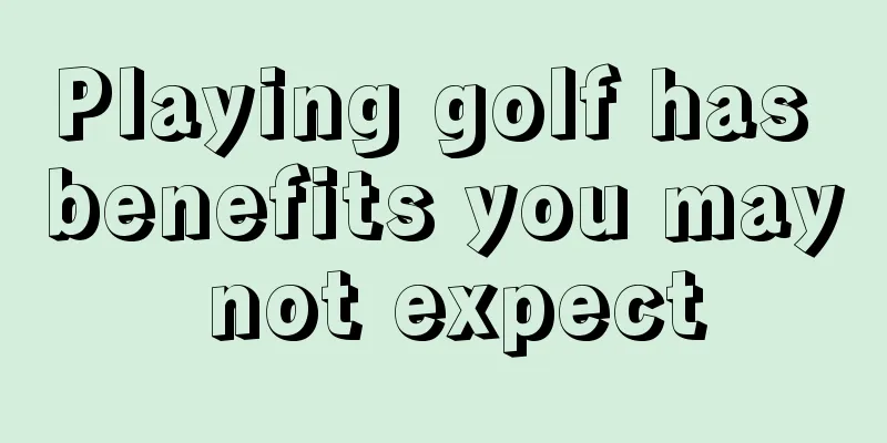 Playing golf has benefits you may not expect