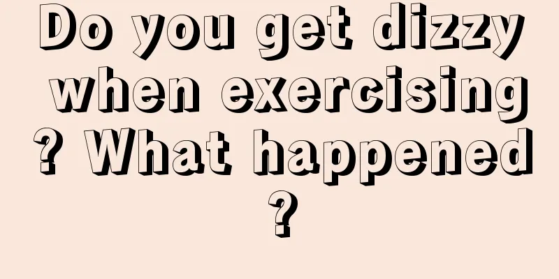 Do you get dizzy when exercising? What happened?