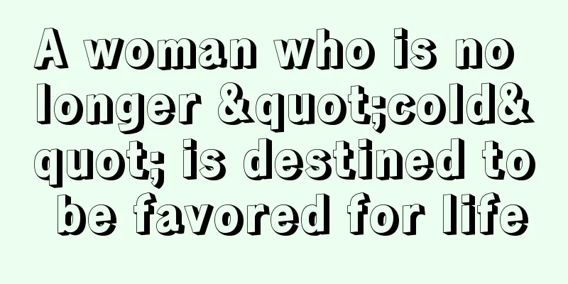 A woman who is no longer "cold" is destined to be favored for life