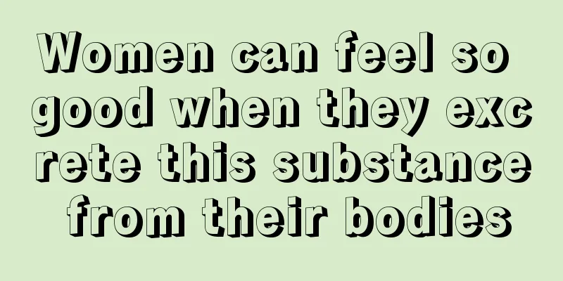 Women can feel so good when they excrete this substance from their bodies