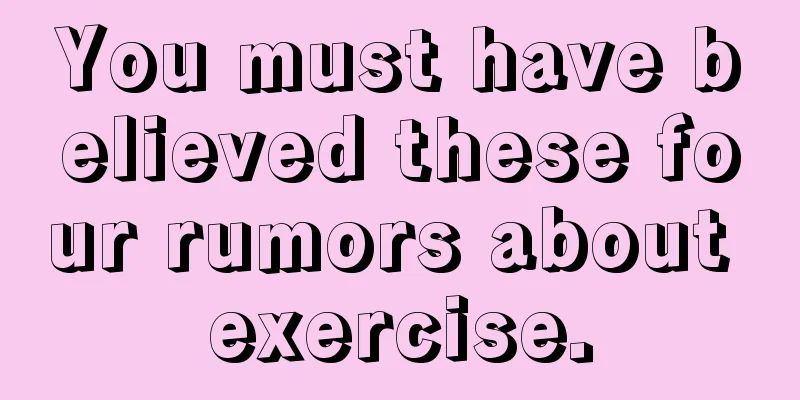 You must have believed these four rumors about exercise.