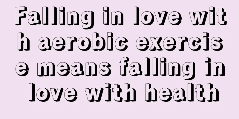 Falling in love with aerobic exercise means falling in love with health