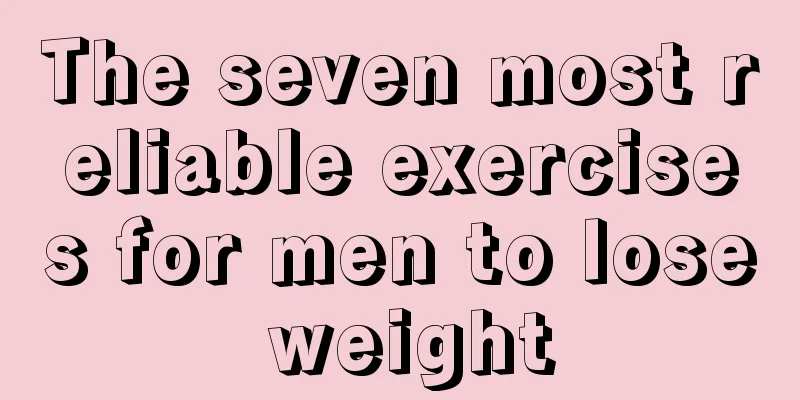 The seven most reliable exercises for men to lose weight