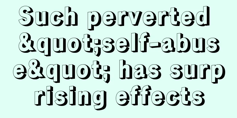 Such perverted "self-abuse" has surprising effects