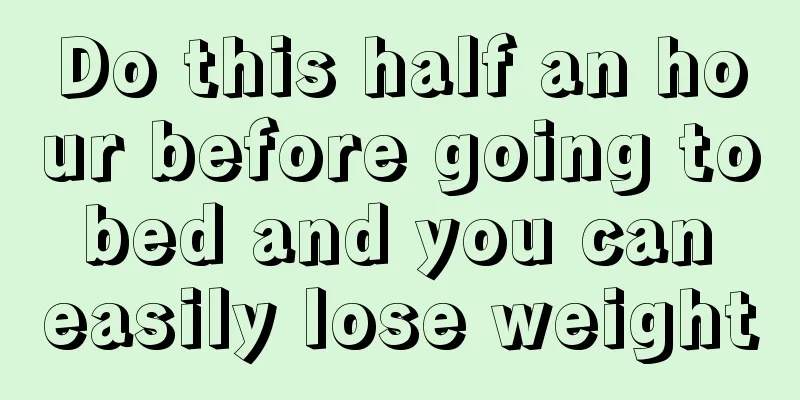 Do this half an hour before going to bed and you can easily lose weight