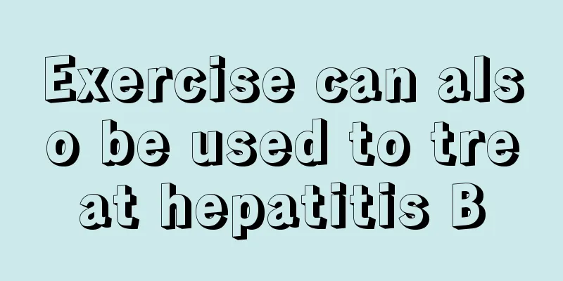 Exercise can also be used to treat hepatitis B