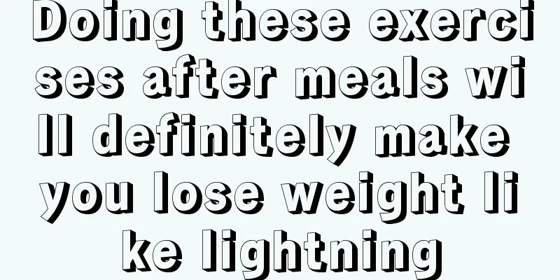 Doing these exercises after meals will definitely make you lose weight like lightning