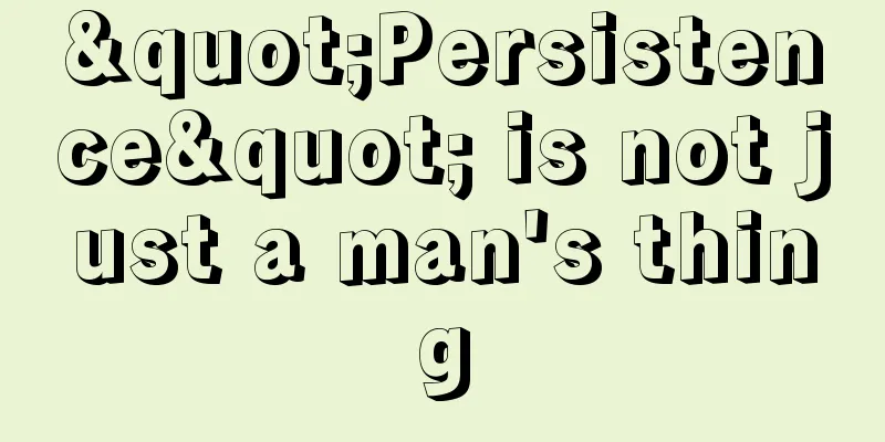 "Persistence" is not just a man's thing