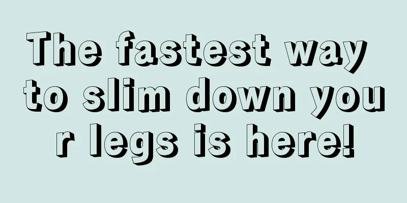 The fastest way to slim down your legs is here!