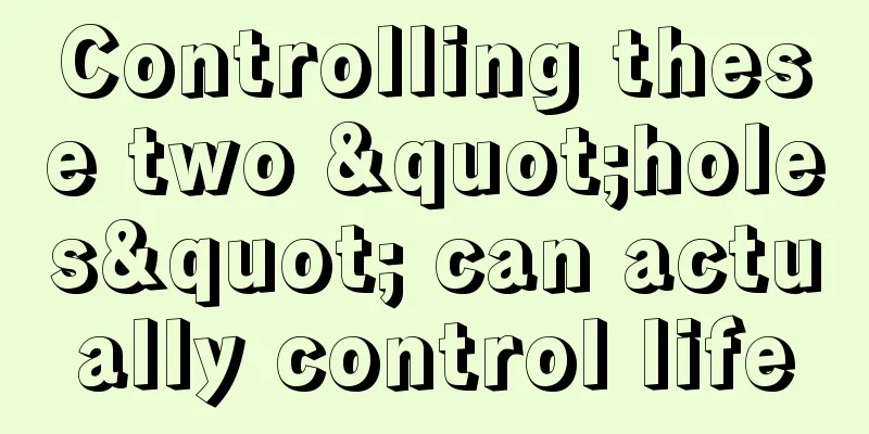 Controlling these two "holes" can actually control life