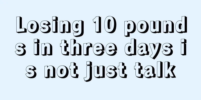 Losing 10 pounds in three days is not just talk