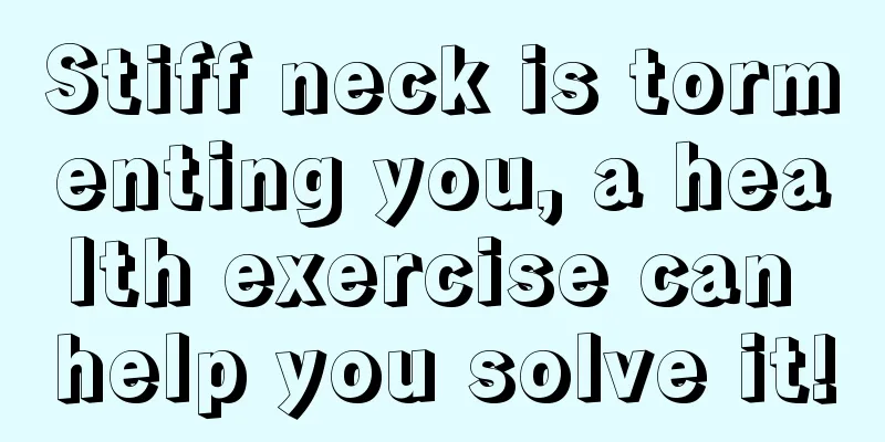 Stiff neck is tormenting you, a health exercise can help you solve it!