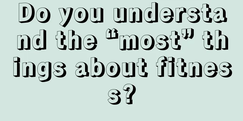 Do you understand the “most” things about fitness?