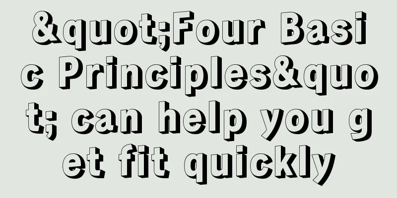 "Four Basic Principles" can help you get fit quickly