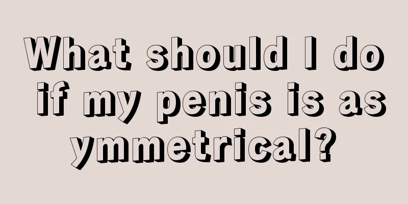 What should I do if my penis is asymmetrical?